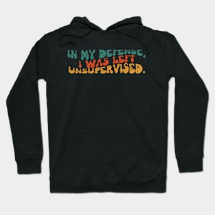 In my defense, I was left unsupervised. Hoodie